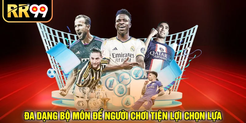 Đa dạng bộ môn để người chơi tiện lợi chọn lựa